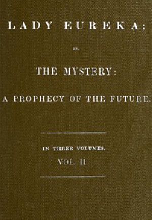 [Gutenberg 42492] • Lady Eureka; or, The Mystery: A Prophecy of the Future. Volume 2